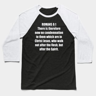 Romans 8:1 King James Version (KJV) Bible Verse Typography Baseball T-Shirt